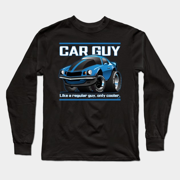 Funny Car Guy Like a Regular Guy Only Cooler Car Cartoon Long Sleeve T-Shirt by hobrath